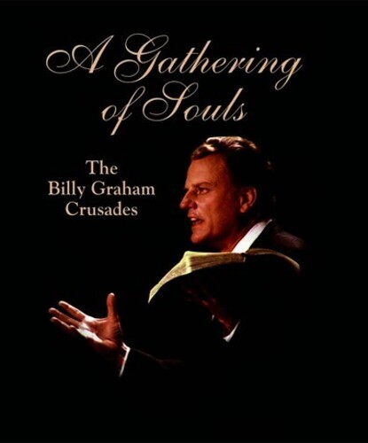 Gathering of Souls: The Billy Graham Crusades