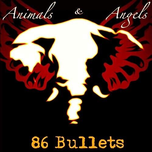 86 Bullets - Animals And Angels