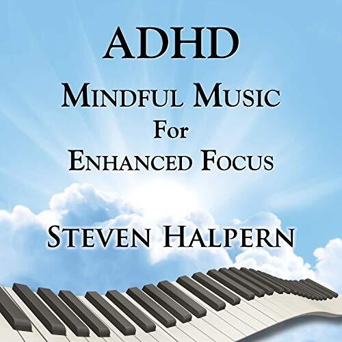 Steven Halpern - Adhd Mindful Music For Enhanced Focus
