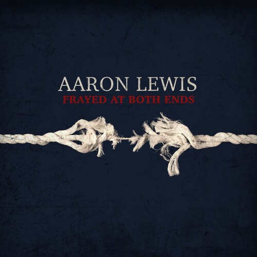 Aaron Lewis - Frayed At Both Ends: Deluxe