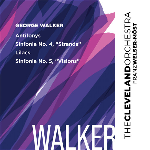 Cleveland Orchestra - Walker: Antifonys Lilacs Sinfonias Nos 4 & 5