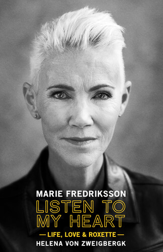 Listen To My Heart: Life Love & Roxette - By Marie Fredriksson (From Roxette)
