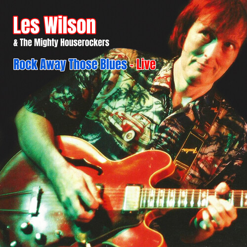 Les Wilson  / Mighty House Rockers - Rock Away Those Blues: Live (Mod)