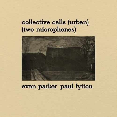 Evan Parker  / Lytton,Paul - Collective Calls (Urban) (Two Microphones)