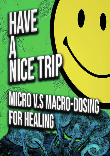 Have a Nice Trip: Macrodosing vs Microdosing