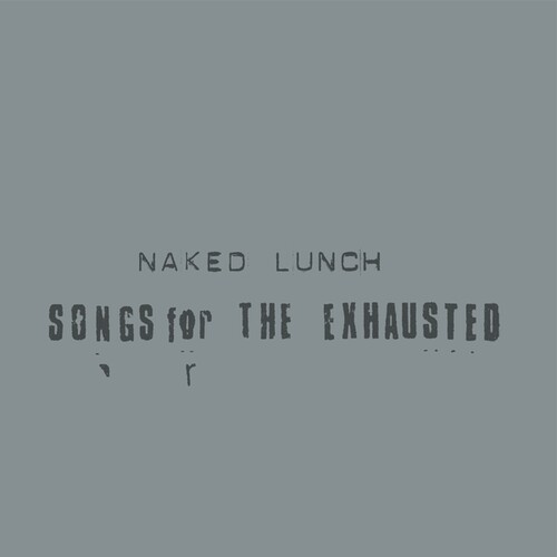 Naked Lunch - Songs For The Exhausted vinyl record cover