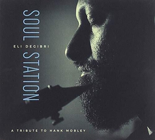 Eli Degibri - Soul Station: A Tribute To Hank Mobley