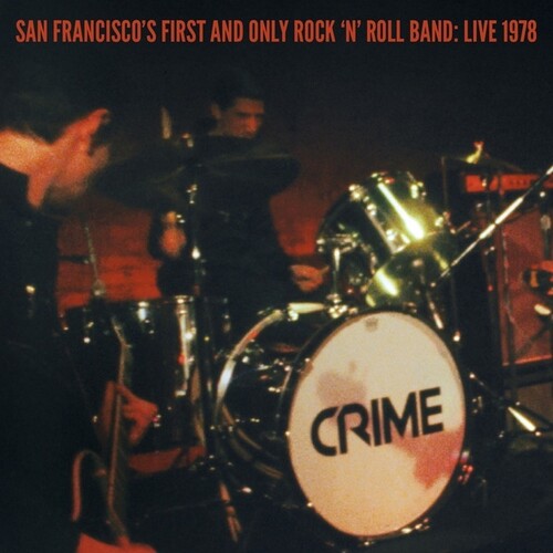 Crime - San Francisco's First And Only Rock 'n' Roll Band: