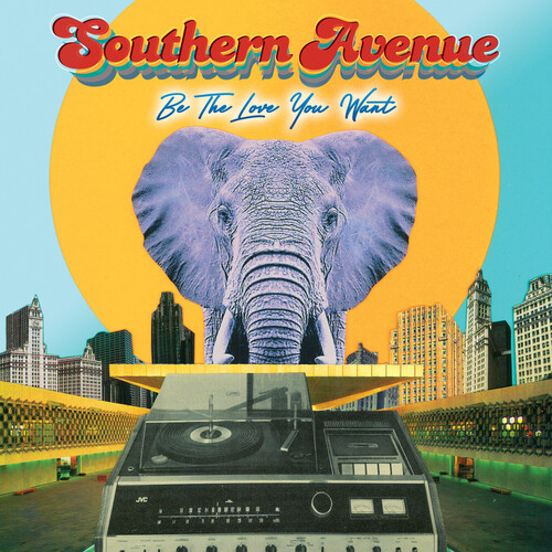 Southern Avenue - Be The Love You Want [LP]
