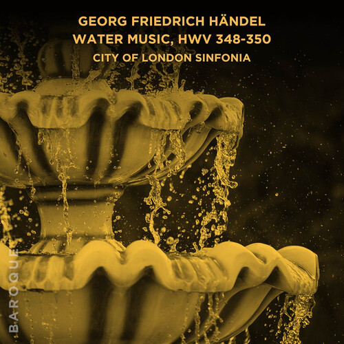City Of London Sinfonia - Georg Friedrich Handel Water Music Hwv 348 350