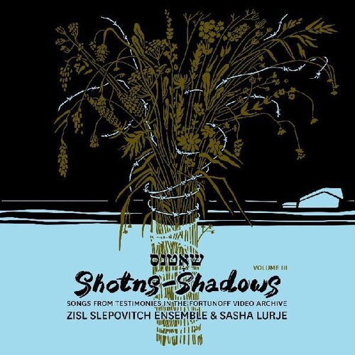 Shotns - Shadows: Songs From Testimonies in the Fortunoff Video Archive 3
