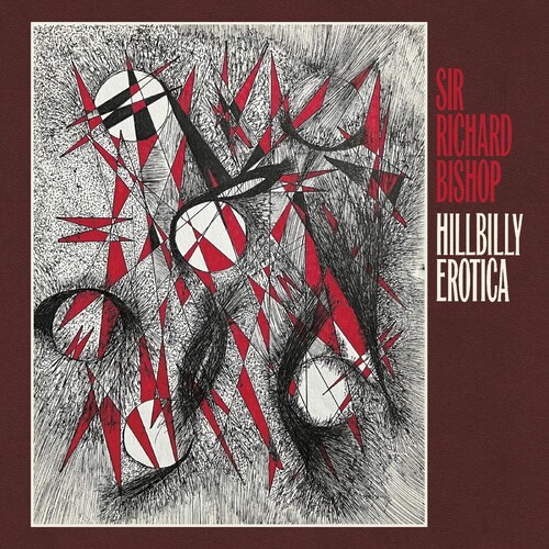Richard Bishop Sir - Hillbilly Erotica vinyl record cover