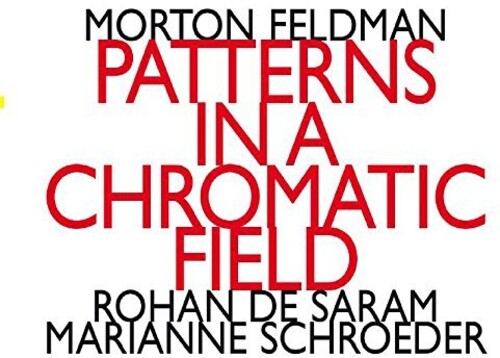 Morton Feldman: Patterns In A Chromatic Field