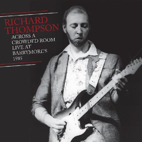Richard Thompson - Across A Crowded Room--Live At Barrymore's 1985