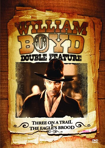 Three on the Trail /  The Eagle's Brood (William Boyd Double Feature)