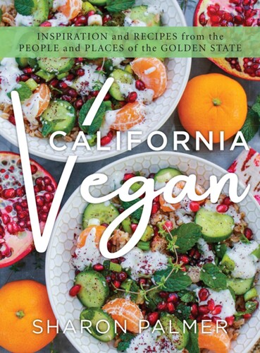 Palmer, Sharon - California Vegan: Inspiration and Recipes from the People and Places of the Golden State
