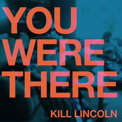 Kill Lincoln - You Were There (Blue) [Colored Vinyl] (Stic)