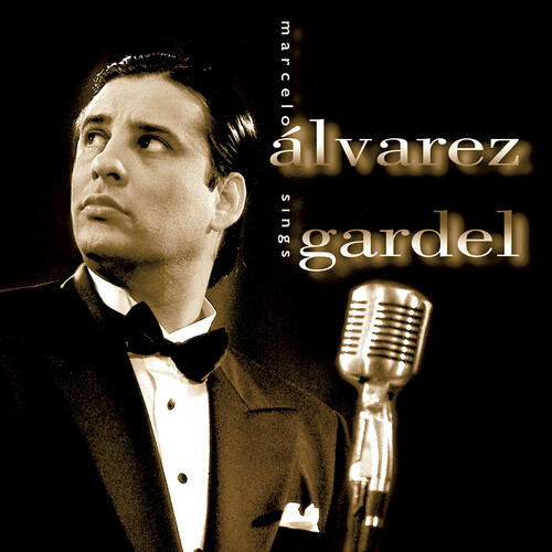 Marcelo Alvarez Sings Gardel