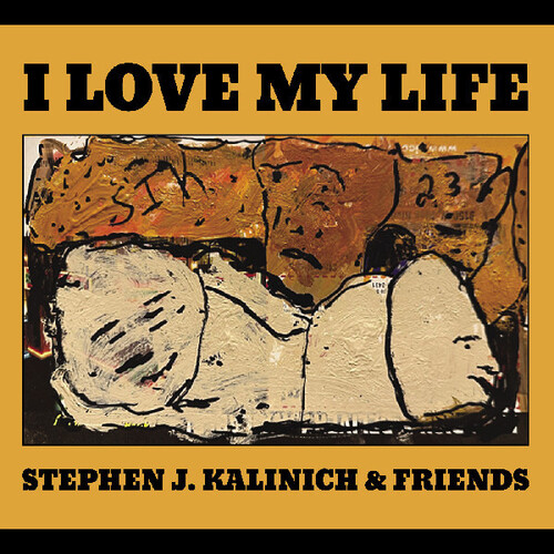 Kalinich, Stephen & Friends - I Love My Life vinyl record cover