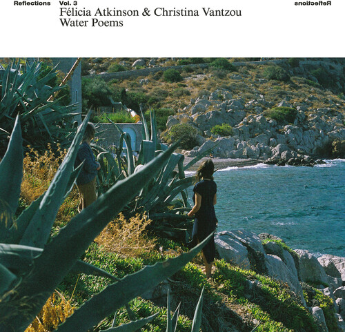 Felicia Atkinson  / Vantzou,Christina - Reflections Vol 3: Water Poems (Uk)