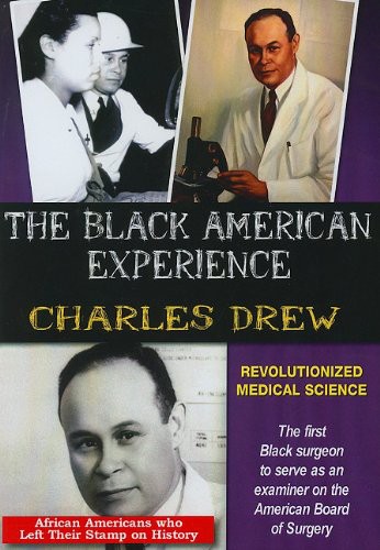 CHARLES DREW REVOLUTIONIZED MEDICAL SCIENCE