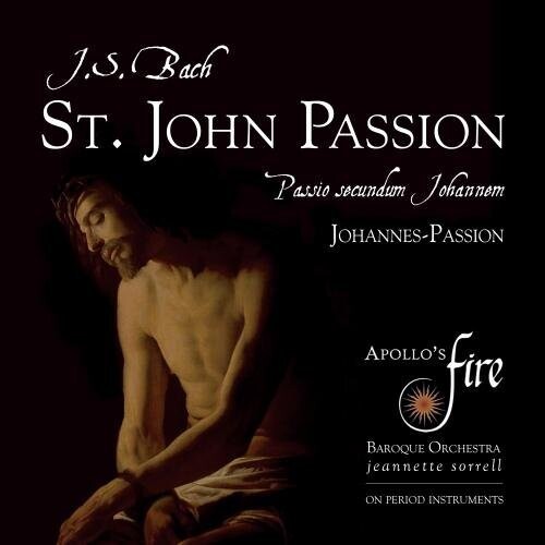 Apollo's Fire - Johann Sebastian Bach: St. John Passion
