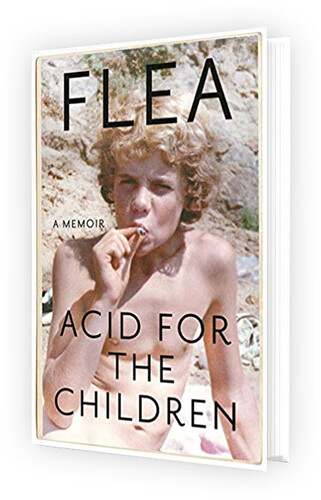 Flea - Acid for the Children: A Memoir [Book]