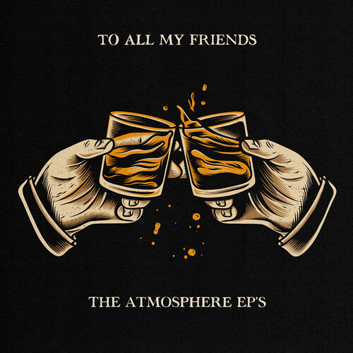 To All My Friends, Blood Makes The Blade Holy: The Atmosphere EP's [Explicit Content]