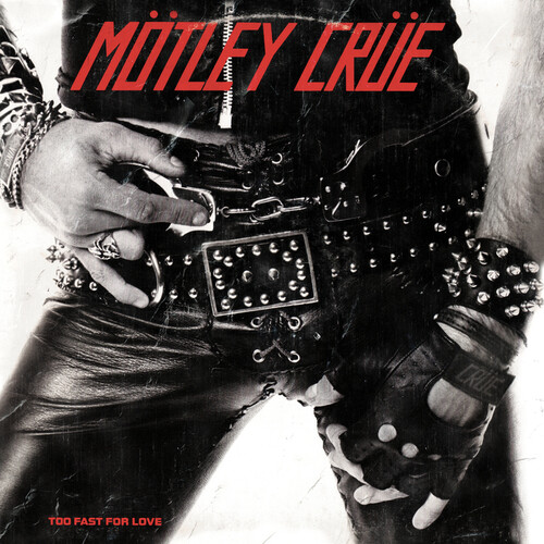 Motley Crue - Too Fast For Love: Remastered