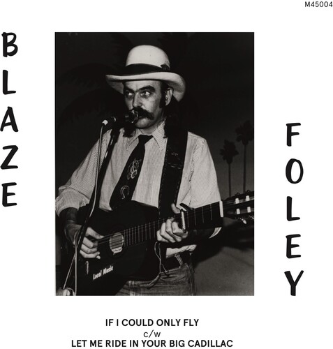 Blaze Foley - If I Could Only Fly / Let Me Ride in Your Big Cadillac