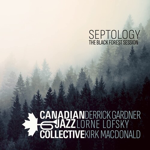 Canadian Jazz Collective - Septology: The Black Forest Session