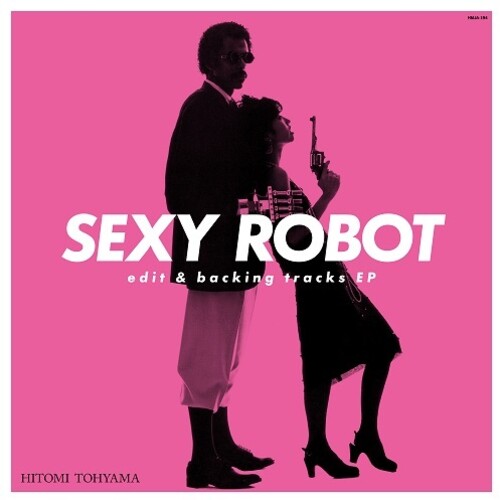 Touyama Hitomi - Sexy Robot Edit & Backing Tracks Ep (Ep)