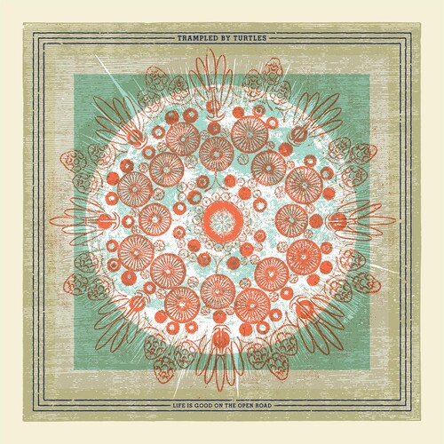 Trampled By Turtles - Life Is Good On The Open Road