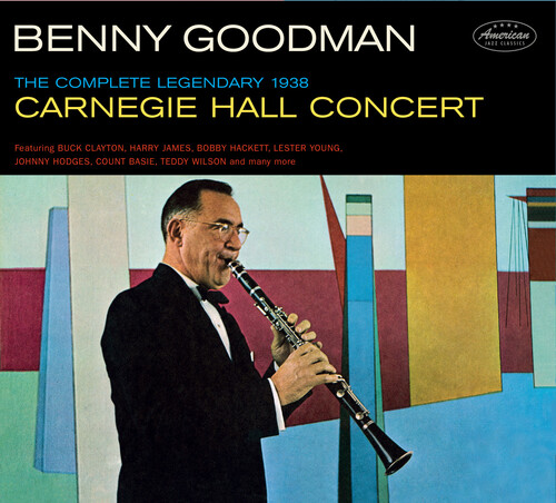 Benny Goodman - Complete Legendary 1938 Carniegie Hall Concert [Limited Digipak WithBonus Tracks]