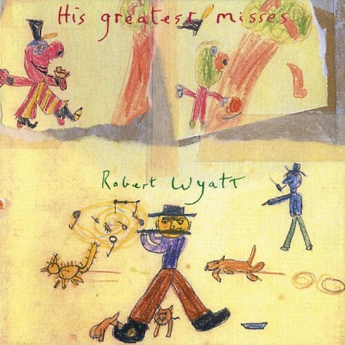 Robert Wyatt - Greatest Misses [Import]