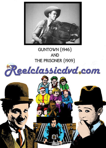 GUNTOWN (1946) AND THE PRISONER (1909)