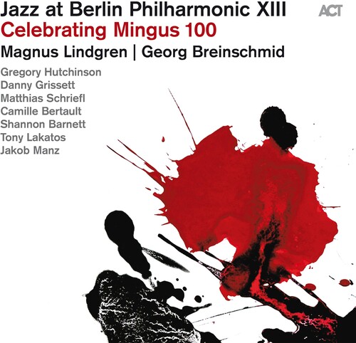 Jazz At Berlin Philharmonic Xiii: Celebrating Mingus 100