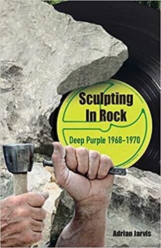 Deep Purple / Jarvis, Adrian - Sculpting In Rock: Deep Purple 1968-1970 (Adrian Jarvis)