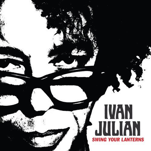 Ivan Julian - Swing Your Lanterns