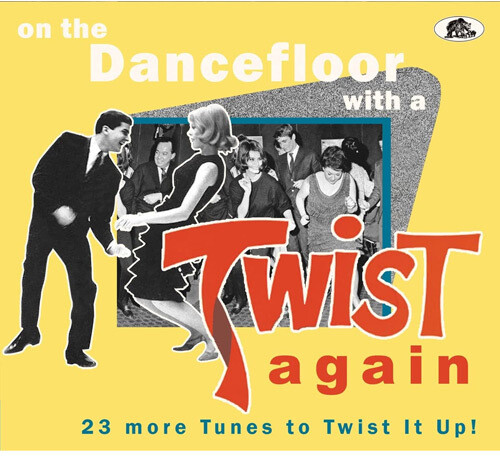 On The Dancefloor With A Twist Again: 23 More Tunes To Twist It Up (Various Artists)