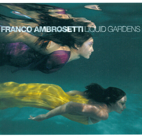 Franco Ambrosetti - Liquid Gardens [Import]