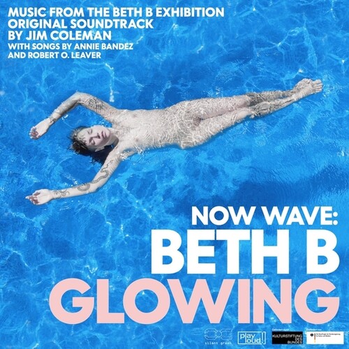NOW WAVE: Glowing: Music From The Beth B Exhibition