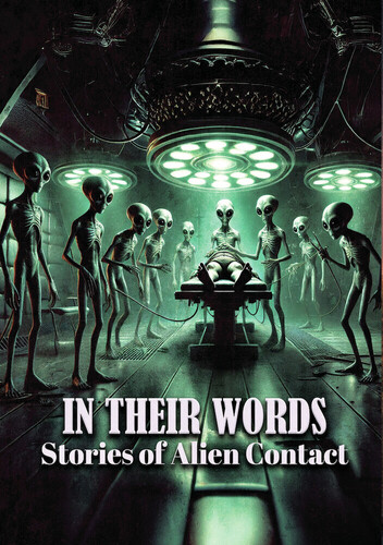 In Their Words: Stories Of Alien Contact