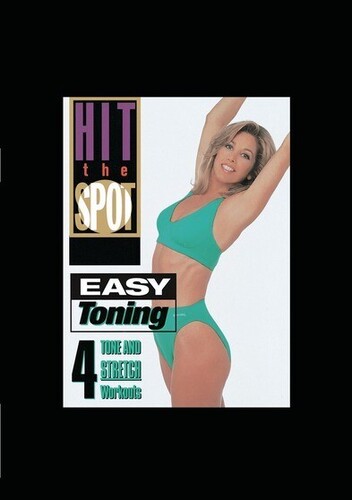 Hit the Spot: Easy Toning - 4 Tone and Stretch Workouts