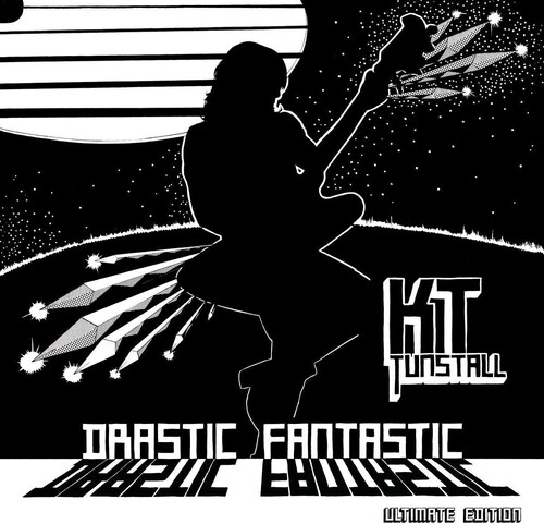 KT Tunstall - Drastic Fantastic: Ultimate Edition