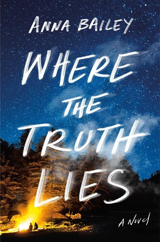 Bailey, Anna - Where the Truth Lies: A Novel