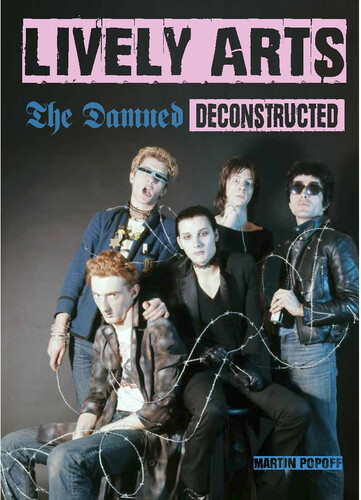 Damned / Popoff, Martin - Lively Arts: The Damned Deconstructed (Martin Popoff)