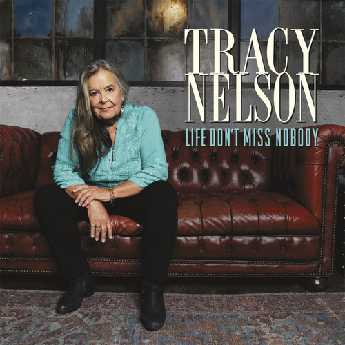 Tracy Nelson - Life Don't Miss Nobody