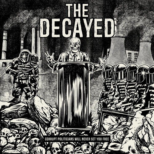 Decayed - Corrupt Politicians Will Never Set You Free