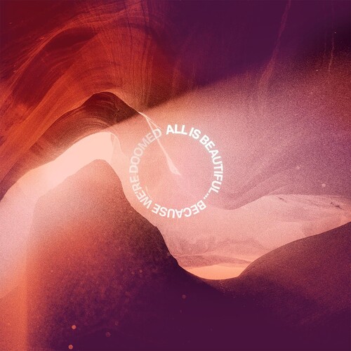 All Is Beautiful... Because We Are Doomed    (NEON PINK/ PURPLE MARBLED VINYL) [Explicit Content]